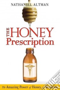 The Honey Prescription libro in lingua di Altman Nathaniel