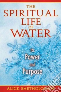 The Spiritual Life of Water libro in lingua di Bartholomew Alick