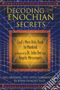 Decoding the Enochian Secrets libro in lingua di DeSalvo John A.
