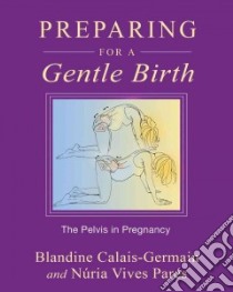 Preparing for a Gentle Birth libro in lingua di Calais-Germain Blandine, Pares Nuria Vives, Oakes Martine Curtis (TRN)