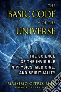 The Basic Code of the Universe libro in lingua di Citro Massimo, Laszlo Ervin (FRW)