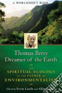 Thomas Berry, Dreamer of the Earth libro in lingua di Laszlo Ervin (EDT), Combs Allan (EDT)