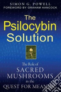 The Psilocybin Solution libro in lingua di Powell Simon G., Hancock Graham (FRW)