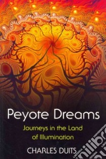 Peyote Dreams libro in lingua di Duits Charles, De Yazd Zara (TRN)