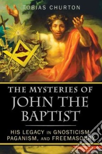 The Mysteries of John the Baptist libro in lingua di Churton Tobias
