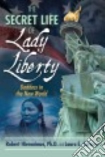 The Secret Life of Lady Liberty libro in lingua di Hieronimus Robert R. Ph.D., Cortner Laura E.