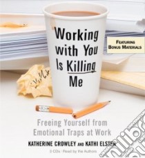 Working With You Is Killing Me (CD Audiobook) libro in lingua di Crowley Katherine, Elster Kathi