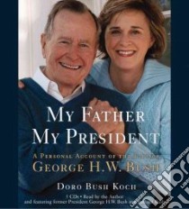 My Father, My President libro in lingua di Bush George (NRT), Bush Barbara (NRT)