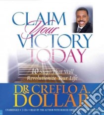 Claim Your Victory Today (CD Audiobook) libro in lingua di Dollar Creflo A., Orman Roscoe (NRT), Chilton Karen (NRT)
