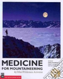 Medicine for Mountaineering & Other Wilderness Activities libro in lingua di Wilkerson James A. (EDT), Moore Ernest E. (EDT), Zafren Ken M.D. (EDT)