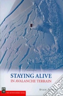 Staying Alive in Avalanche Terrain libro in lingua di Tremper Bruce