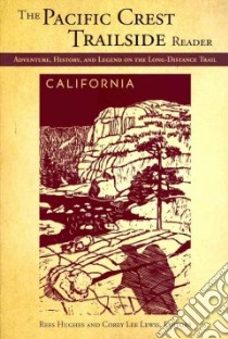 The Pacific Crest Trailside Reader, California libro in lingua di Hughes Rees (EDT), Lewis Corey Lee (EDT), Uyeki Amy (ILT)