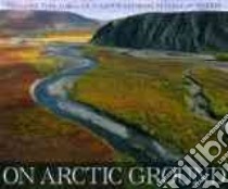 On Arctic Ground libro in lingua di Miller Debbie S., Fair Jeff (CON), Horner John R. (CON), Druckenmiller Patrick S. (CON), Nelson Richard (CON)