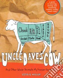Uncle Dave's Cow And Other Whole Animals My Freezer Has Known libro in lingua di Miller Leslie