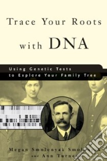 Trace Your Roots with DNA libro in lingua di Smolenyak Megan Smolenyak, Turner Ann