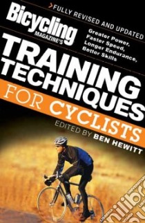 Bicycling Magazine's Training Techniques For Cyclists libro in lingua di Hewitt Ben (EDT)