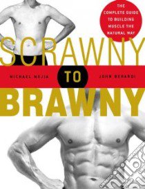 Scrawny To Brawny libro in lingua di Mejia Michael, Berardi John