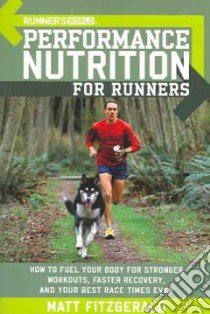 Runner's World Performance Nutrition for Runners libro in lingua di Fitzgerald Matt