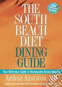 The South Beach Diet Dining Guide libro in lingua di Agatston Arthur M.D.