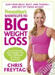 Prevention's Shortcuts to Big Weight Loss libro in lingua di Freytag Chris