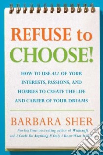 Refuse to Choose! libro in lingua di Sher Barbara