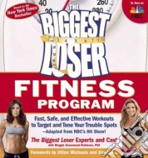 The Biggest Loser Fitness Program libro in lingua di Biggest Loser Experts And Cast, Greenwood-Robinson Maggie (CON), Michaels Jillian (FRW), Lyons Kim (FRW)