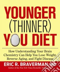 The Younger Thinner You Diet libro in lingua di Braverman Eric R.