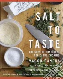 Salt to Taste libro in lingua di Canora Marco, Young Cathy, Kernick John (PHT), Colicchio Tom (FRW)