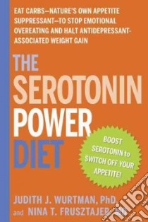 The Serotonin Power Diet libro in lingua di Wurtman Judith J., Frusztajer Nina J. M.D.