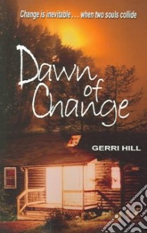 Dawn Of Change libro in lingua di Hill Gerri