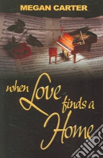 When Love Finds a Home libro in lingua di Carter Megan