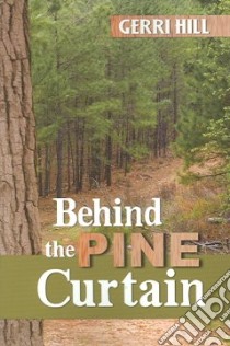 Behind the Pine Curtain libro in lingua di Hill Gerri