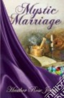 The Mystic Marriage libro in lingua di Jones Heather Rose
