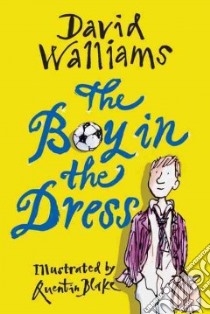 The Boy in the Dress libro in lingua di Walliams David, Blake Quentin (ILT)