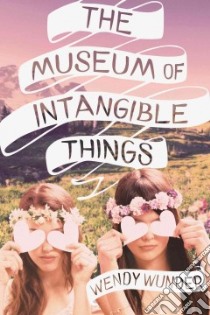 The Museum of Intangible Things libro in lingua di Wunder Wendy