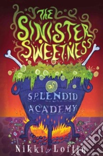 The Sinister Sweetness of Splendid Academy libro in lingua di Loftin Nikki, Eernisse Brenna (ILT)