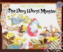 The Very Worst Monster libro in lingua di Hutchins Pat