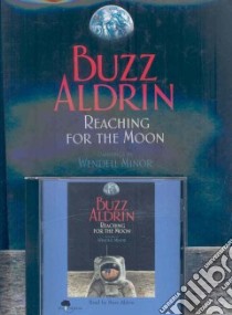 Reaching For The Moon libro in lingua di Aldrin Buzz, Minor Wendell (CON)