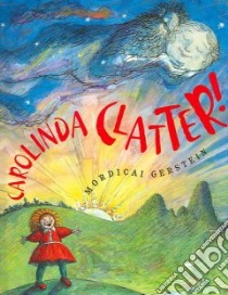 Carolinda Clatter libro in lingua di Gerstein Mordicai