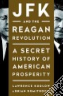 JFK and the Reagan Revolution libro in lingua di Kudlow Lawrence, Domitrovic Brian