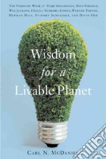 Wisdom For A Livable Planet libro in lingua di McDaniel Carl N.