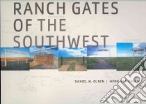 Ranch Gates of the Southwest libro in lingua di Olsen Daniel M. (PHT), Van Assen Henk (PHT), Lippard Lucy R. (INT), Helphand Kenneth I. (CON)