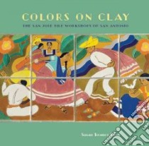 Colors on Clay libro in lingua di Frost Susan Toomey