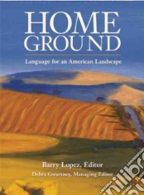 Home Ground libro in lingua di Lopez Barry (EDT), Gwartney Debra (EDT)