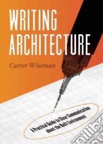 Writing Architecture libro in lingua di Wiseman Carter