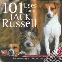 101 Uses for a Jack Russell libro in lingua di Smetana Dusan