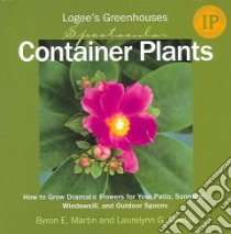 Logee's Greenhouses Spectacular Container Plants libro in lingua di Martin Byron, Martin Laurelynn G.