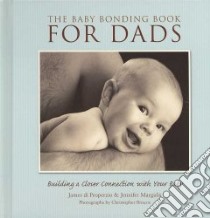 The Baby Bonding Book for Dads libro in lingua di Properzio James Di, Margulis Jennifer, Briscoe Christopher (PHT)