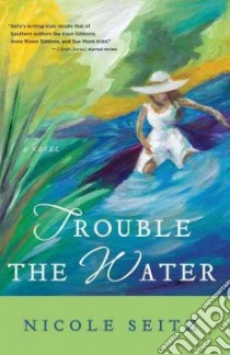 Trouble the Water libro in lingua di Seitz Nicole