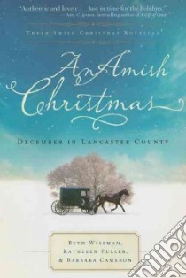 An Amish Christmas libro in lingua di Wiseman Beth, Fuller Kathleen, Cameron Barbara